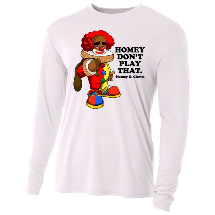 Homey Dont Play That Clown Cooling Performance Long Sleeve Crew