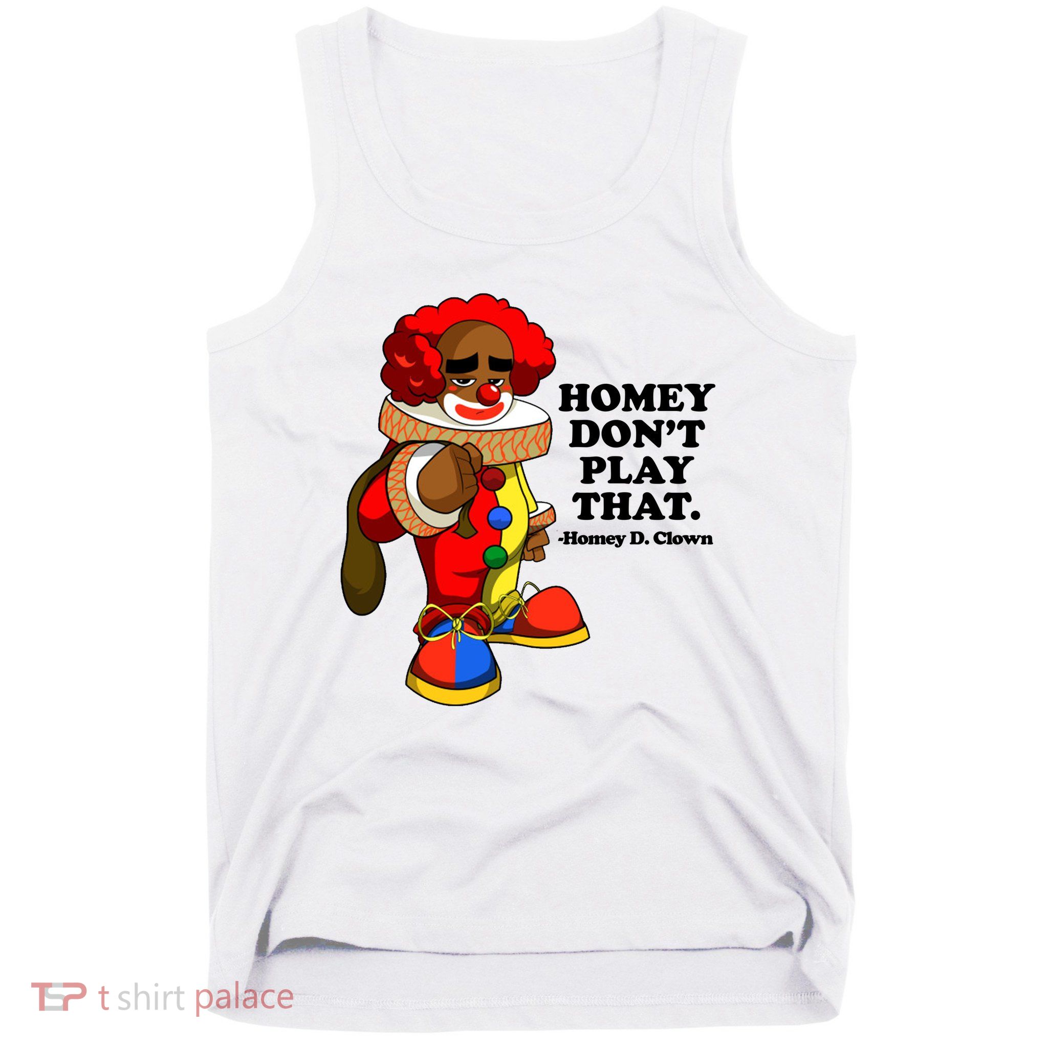 Homey Dont Play That Clown Tank Top