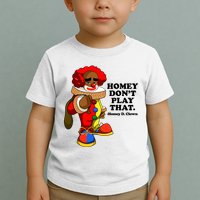 Homey Dont Play That Clown Toddler T-Shirt