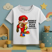 Homey Dont Play That Clown Toddler T-Shirt