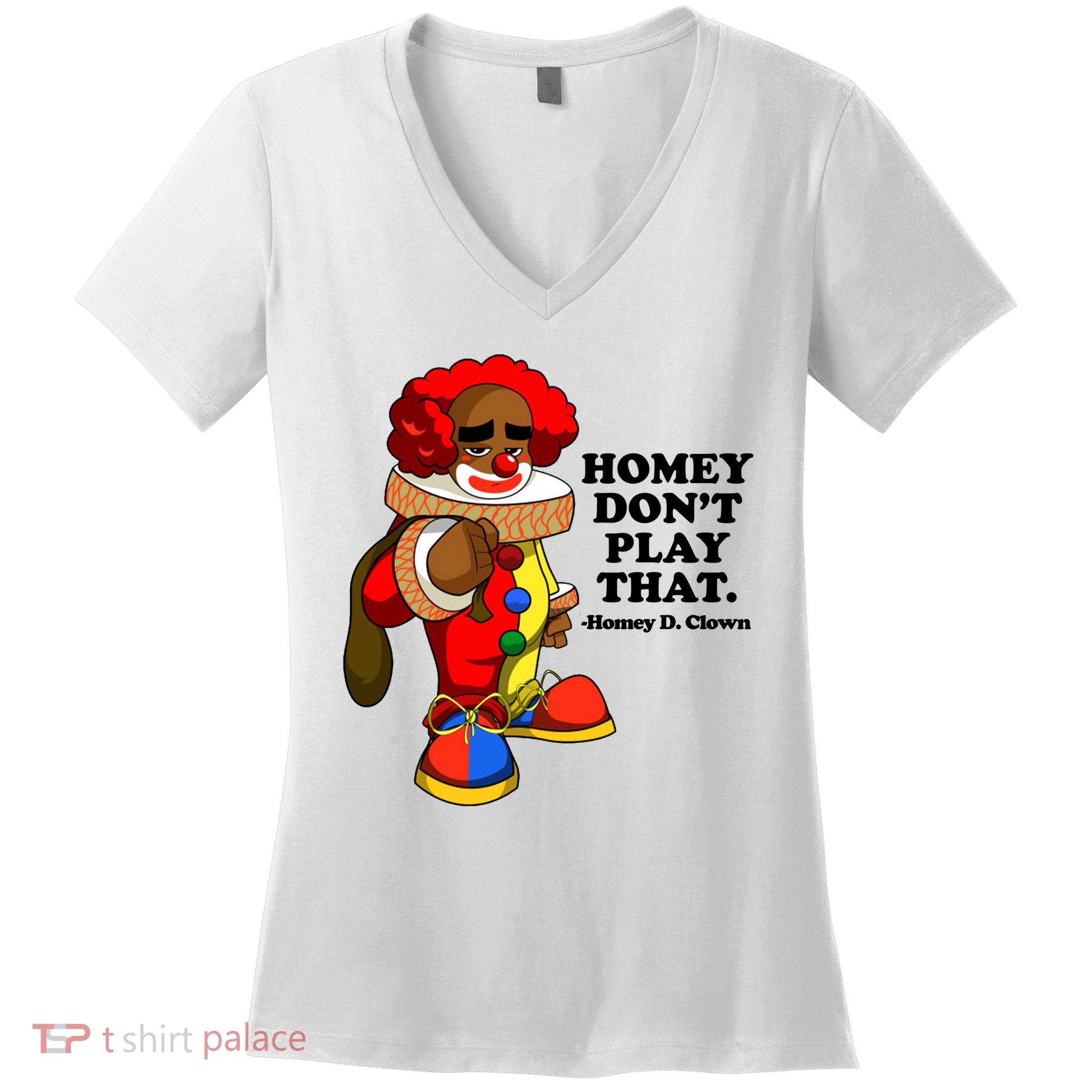Homey Dont Play That Clown Women's V-Neck T-Shirt