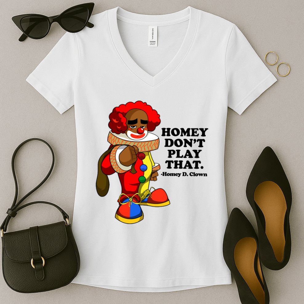 Homey Dont Play That Clown Women's V-Neck T-Shirt