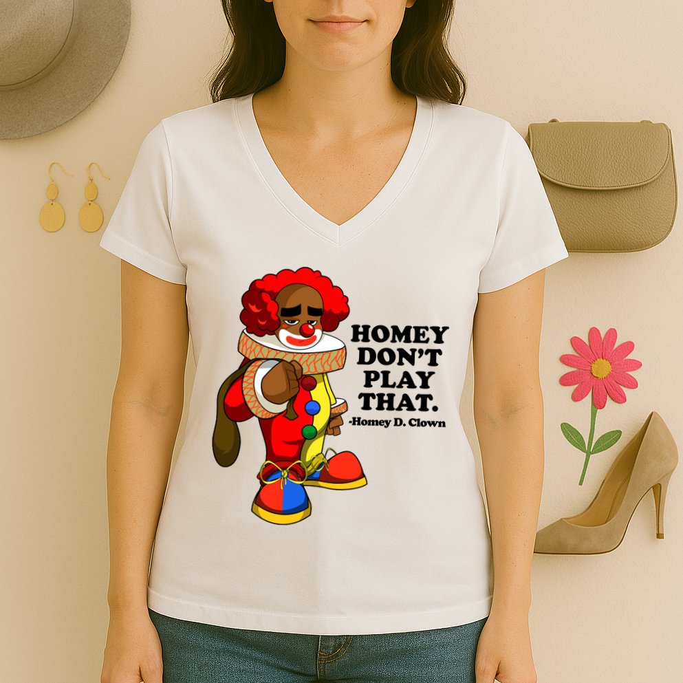 Homey Dont Play That Clown Women's V-Neck T-Shirt