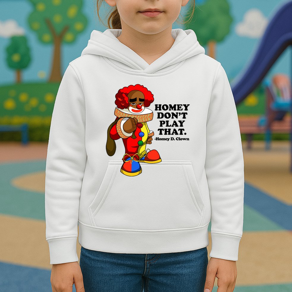Homey Dont Play That Clown Kids Hoodie