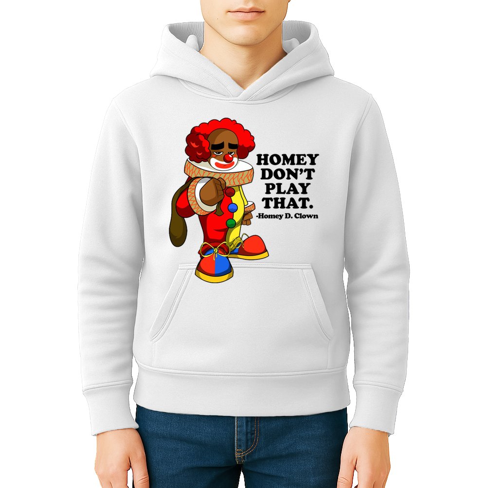 Homey Dont Play That Clown Kids Hoodie