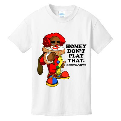 Homey Dont Play That Clown Kids T-Shirt