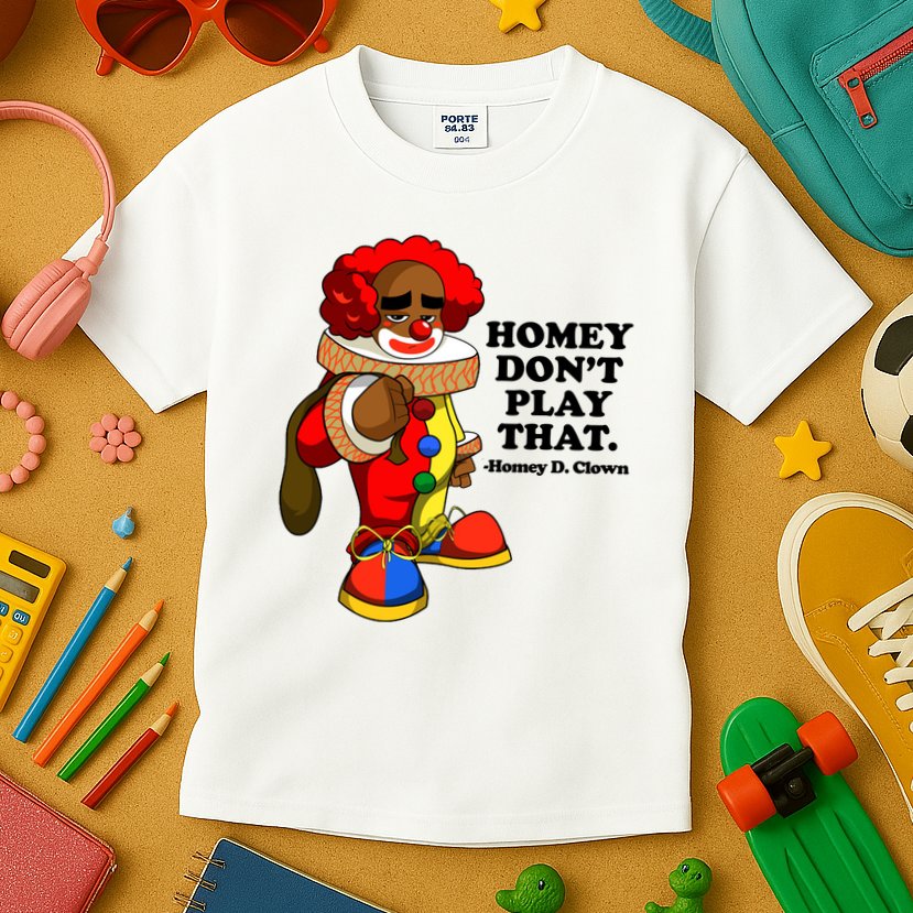 Homey Dont Play That Clown Kids T-Shirt