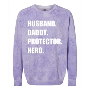 Husband Daddy Protector Hero Funny Fathers Day Funny Gift Colorblast Crewneck Sweatshirt