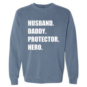 Husband Daddy Protector Hero Funny Fathers Day Funny Gift Garment-Dyed Sweatshirt