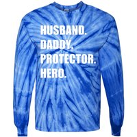 Husband Daddy Protector Hero Funny Fathers Day Funny Gift Tie-Dye Long Sleeve Shirt