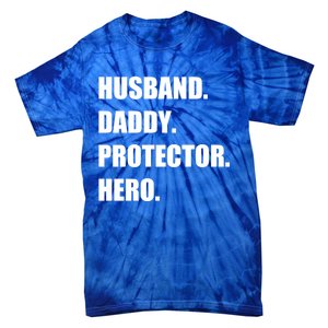 Husband Daddy Protector Hero Funny Fathers Day Funny Gift Tie-Dye T-Shirt