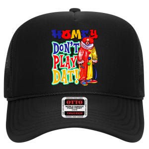 Homie DonT Play That High Crown Mesh Back Trucker Hat