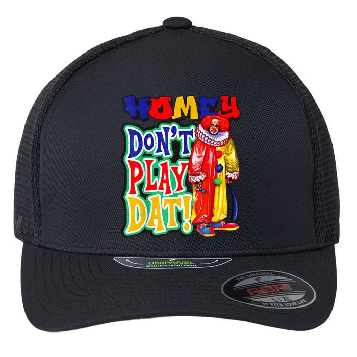 Homie DonT Play That Flexfit Unipanel Trucker Cap