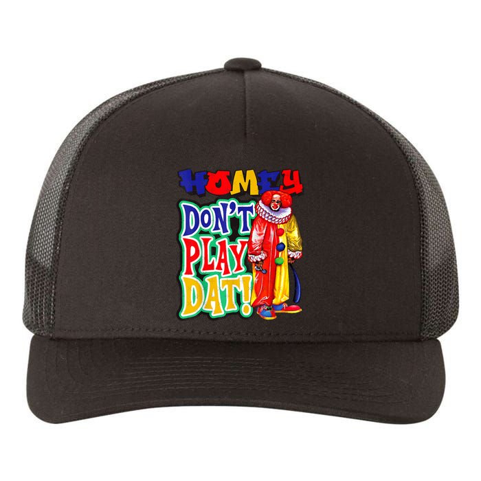 Homie DonT Play That Yupoong Adult 5-Panel Trucker Hat