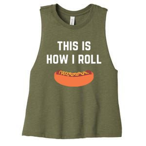 Hot Dog Roll This Is How I Roll Gift Women's Racerback Cropped Tank