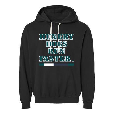 Hungry Dogs Run Faster Funny Garment-Dyed Fleece Hoodie