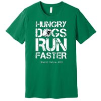 Hungry Dogs Run Faster Premium T-Shirt