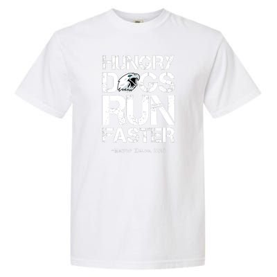 Hungry Dogs Run Faster Garment-Dyed Heavyweight T-Shirt