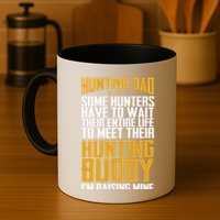 Hunting Dad Some Hunters Have To Wait Hunting Father Gift Mug