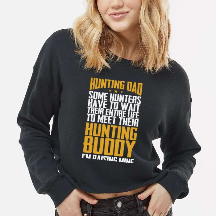 Hunting Dad Some Hunters Have To Wait Hunting Father Gift Cropped Pullover Crew