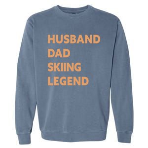 Husband Dad Skiing Legend Funny Skier Gift Garment-Dyed Sweatshirt