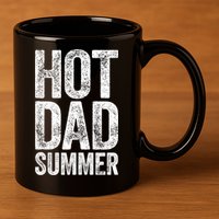 Hot Dad Summer Fathers Day 11oz C Handle Ceramic Mug