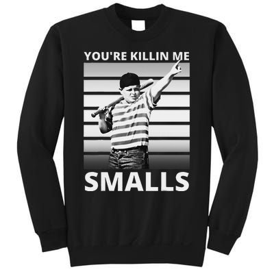 Humor Dad Saying YouRe Killing Me Smalls Sweatshirt