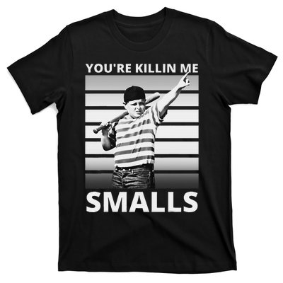 Humor Dad Saying YouRe Killing Me Smalls T-Shirt