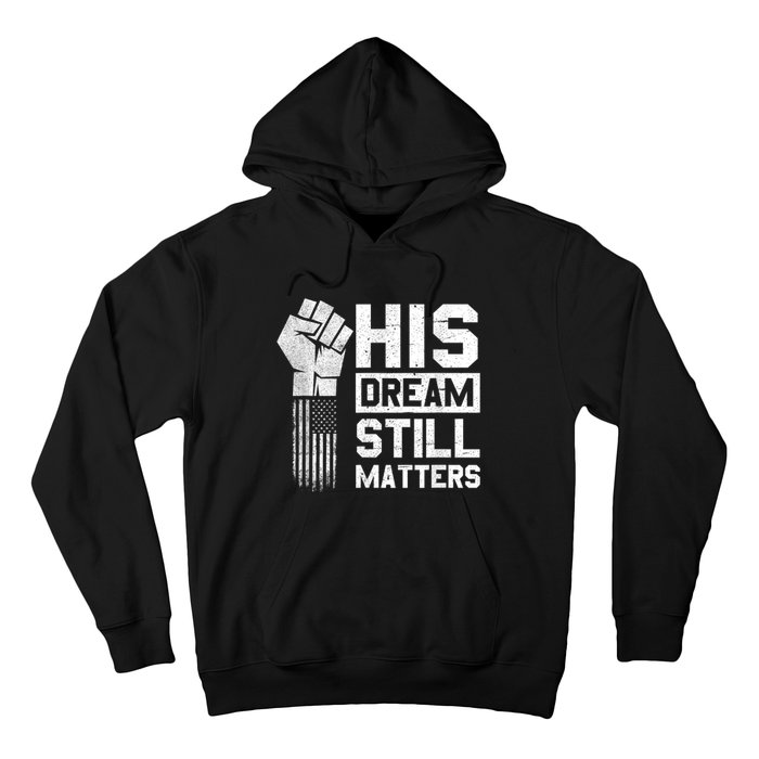 His Dream Still Matters Mlk Martin Luther King Day Hoodie