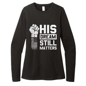 His Dream Still Matters Mlk Martin Luther King Day Womens CVC Long Sleeve Shirt