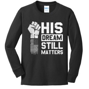 His Dream Still Matters Mlk Martin Luther King Day Kids Long Sleeve Shirt