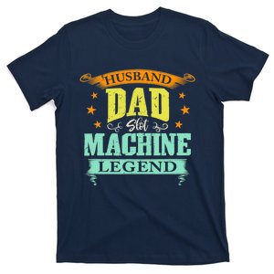 Husband Dad Slot Machine Legend Gambler Casino Father's Day T-Shirt