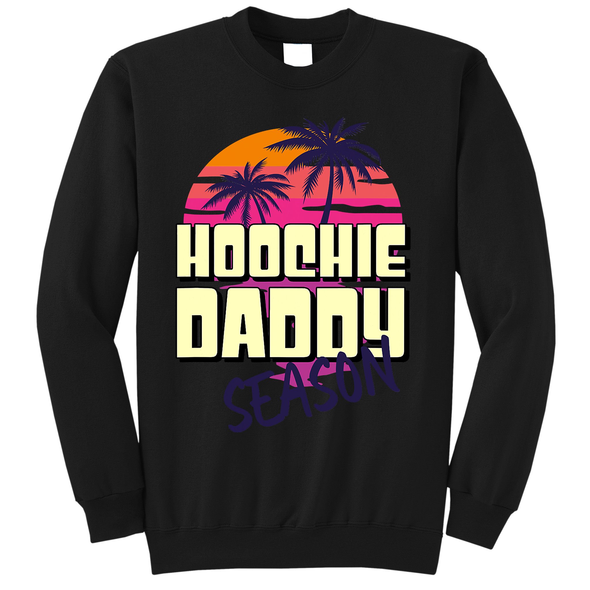 Hoochie Daddy Season Summer Beach Retro Father's Day Gift Sweatshirt