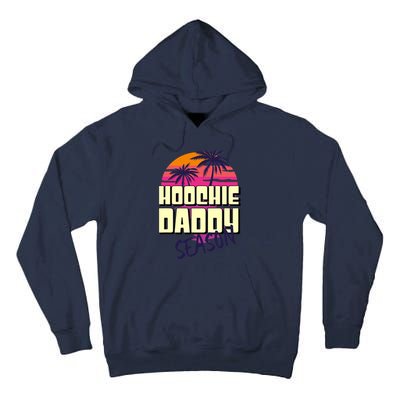 Hoochie Daddy Season Summer Beach Retro Father's Day Gift Tall Hoodie