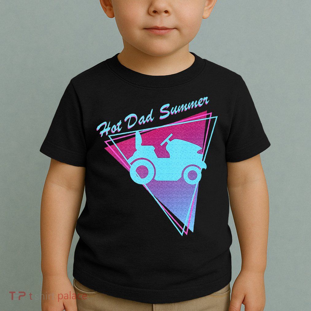 Hot Dad Summer Funny 80s Retro Riding Lawn Mower Toddler T-Shirt
