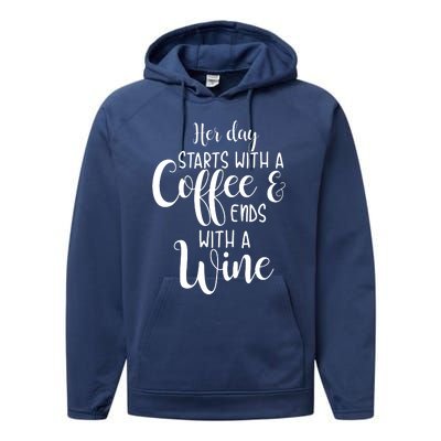 Her Day Starts With A Coffee Ends With A Wine Funny Women Performance Fleece Hoodie