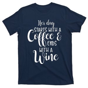 Her Day Starts With A Coffee Ends With A Wine Funny Women T-Shirt