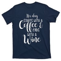 Her Day Starts With A Coffee Ends With A Wine Funny Women T-Shirt