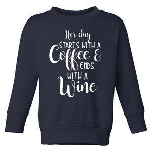 Her Day Starts With A Coffee Ends With A Wine Funny Women Toddler Sweatshirt