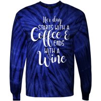 Her Day Starts With A Coffee Ends With A Wine Funny Women Tie-Dye Long Sleeve Shirt