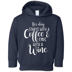 Her Day Starts With A Coffee Ends With A Wine Funny Women Toddler Hoodie