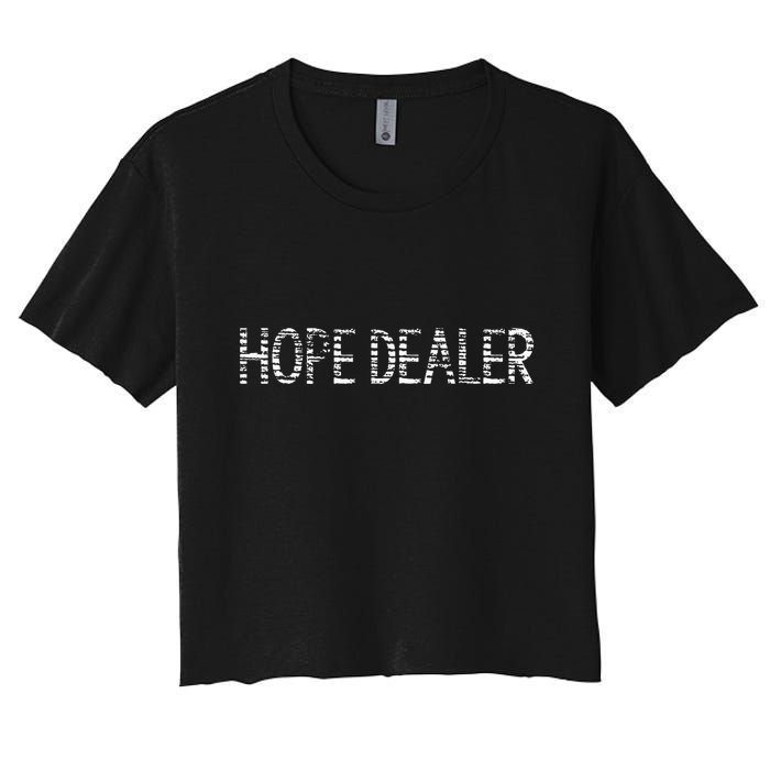Hope Dealer Simple Christian Funny Message Women's Crop Top Tee