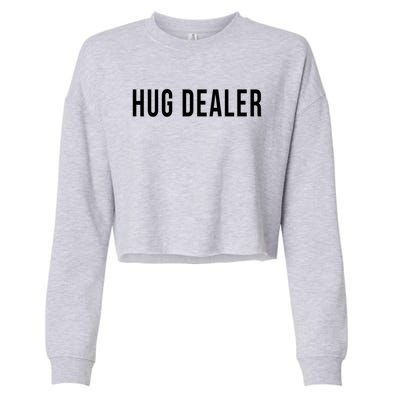 Hug Dealer Sorority Frat Flirt Single Player Hippie Funny Cool Gift Cropped Pullover Crew