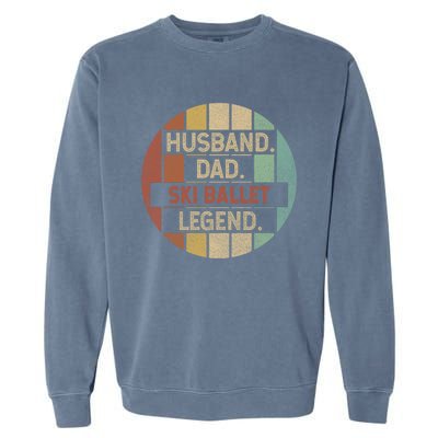 Husband Dad Ski Ballet Legend Vintage Funny Gift Garment-Dyed Sweatshirt