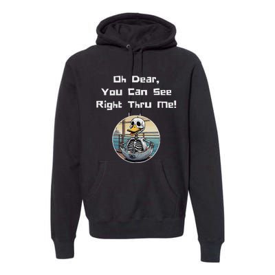 Halloween Duck Skeleton Oh Dear You Can See Right Thru Me Premium Hoodie