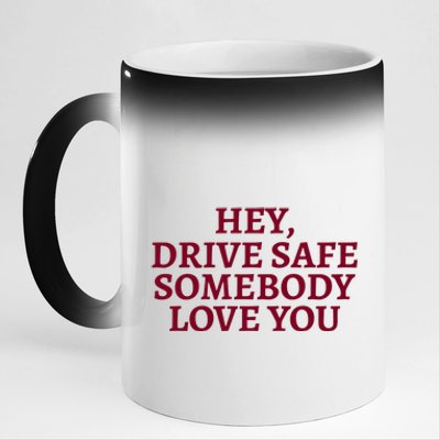 Hey Drive Safe Somebody Loves Yo 11oz Black Color Changing Mug