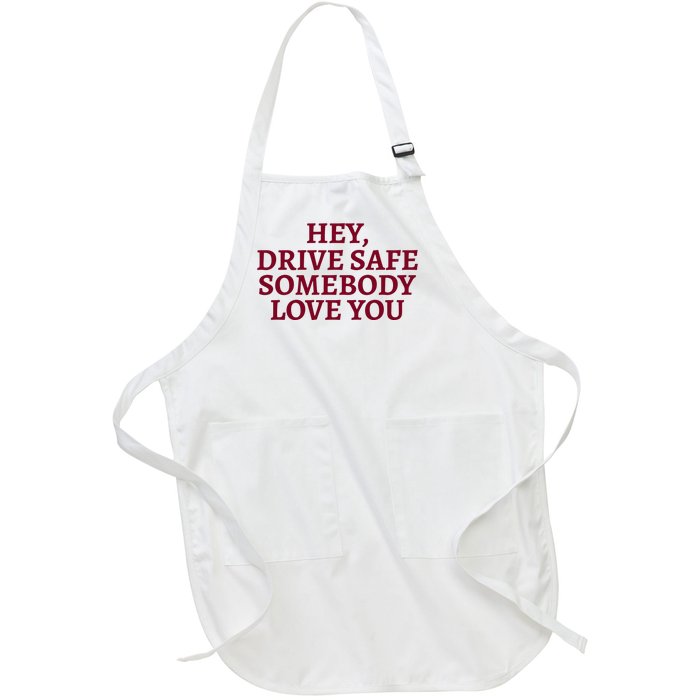 Hey Drive Safe Somebody Loves Yo Full-Length Apron With Pockets