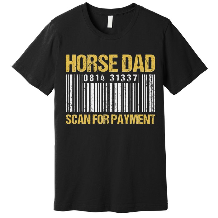 Horse Dad Scan For Payment Barcode Horse Dad Premium T-Shirt
