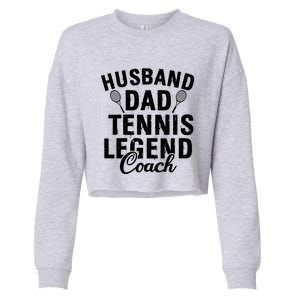 Husband Dad Tennis Legend Coach Funny Tennis Dad Cute Gift Cropped Pullover Crew