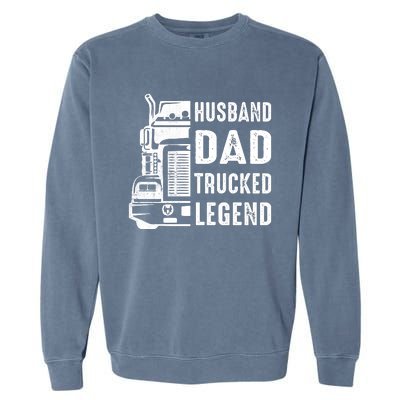 Husband Dad Trucker Legend Funny Truck Driver Trucking Garment-Dyed Sweatshirt